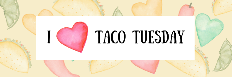 I Heart Taco Tuesday